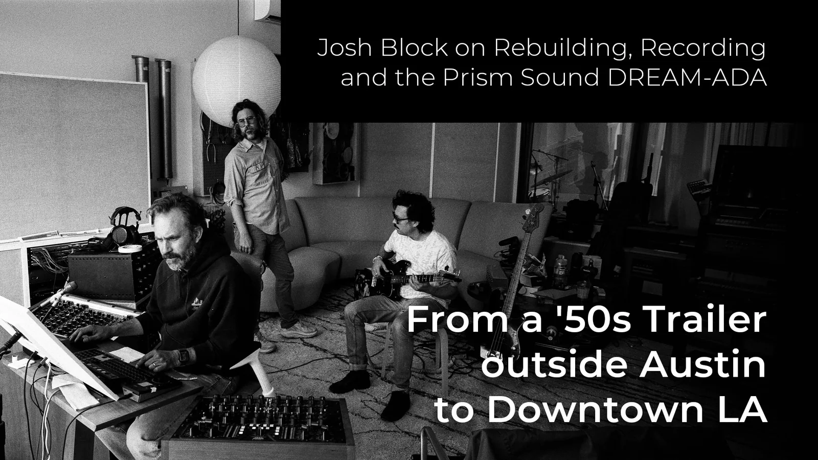 Prism Sound DREAM-ADA ในห้องใหม่ของ Josh Block ที่ Downtown LA